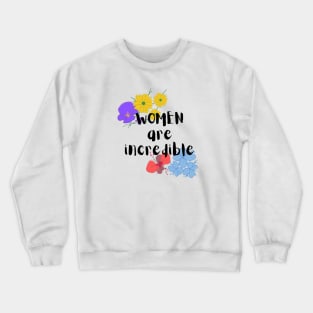 Women are incredible Crewneck Sweatshirt